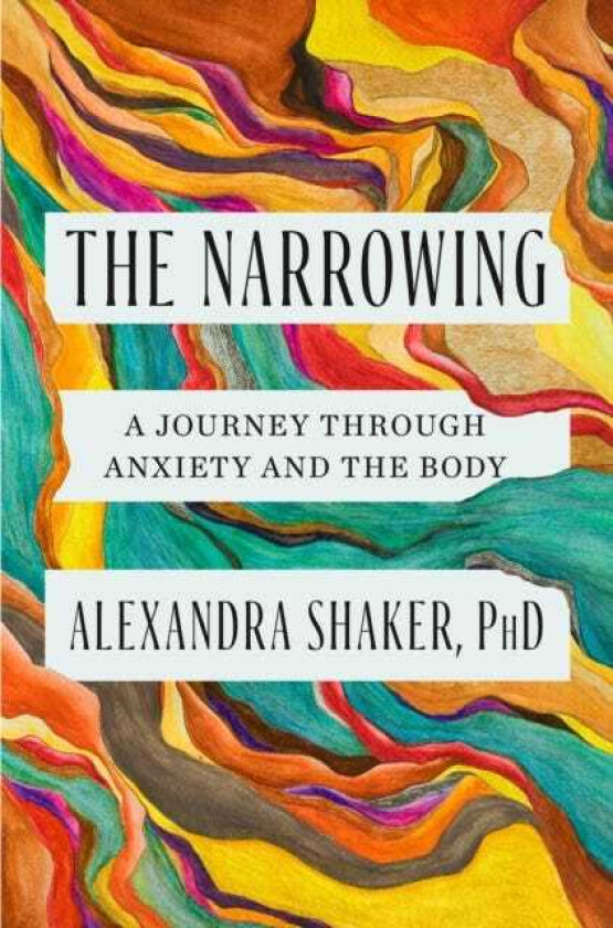 The Narrowing A journey through anxiety and the body