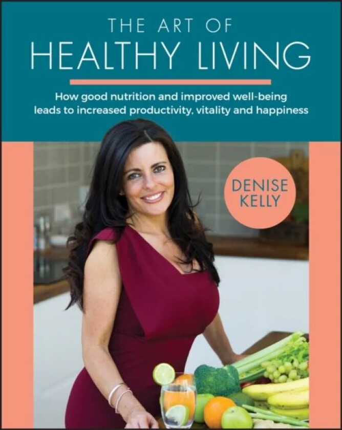 The Art of Healthy Living av Denise Kelly