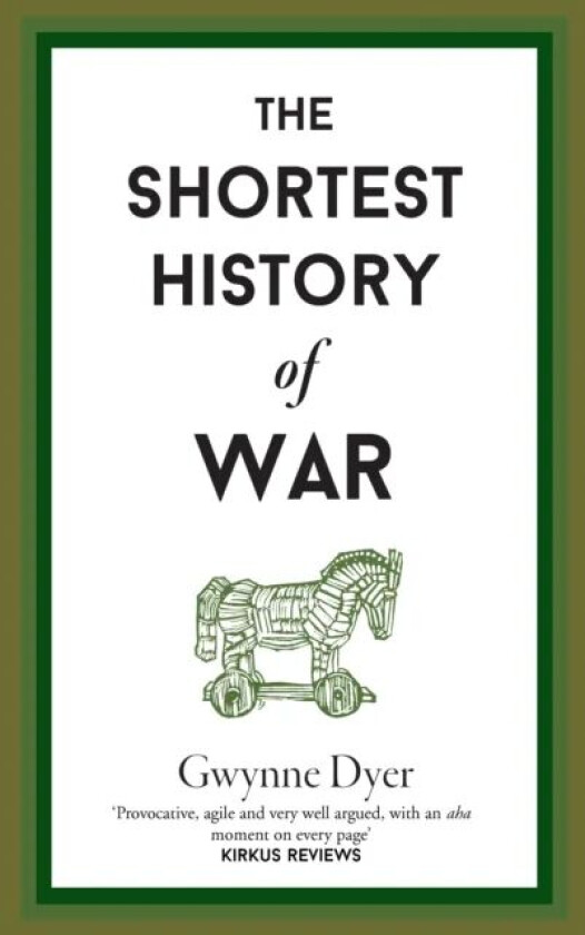 The Shortest History Of War av Gwynne Dyer