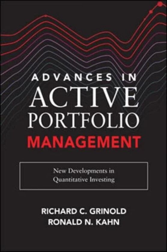 Advances in Active Portfolio Management: New Developments in Quantitative Investing av Richard Grinold, Ronald Kahn