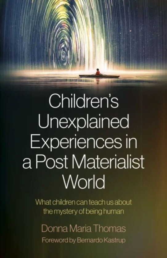 Children's Unexplained Experiences in a Post Materialist World av Donna Maria Thomas
