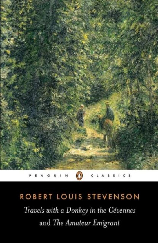Travels with a Donkey in the Cevennes and the Amateur Emigrant av Robert Louis Stevenson