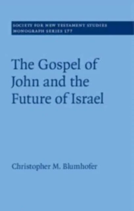 The Gospel of John and the Future of Israel av Christopher M. (Duke University North Carolina) Blumhofer