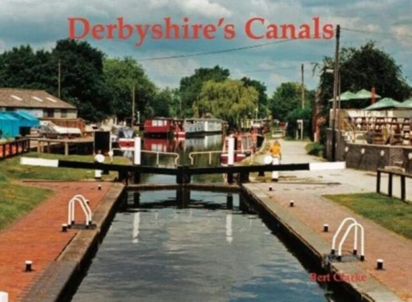 Derbyshire's Canals av Bert Clarke