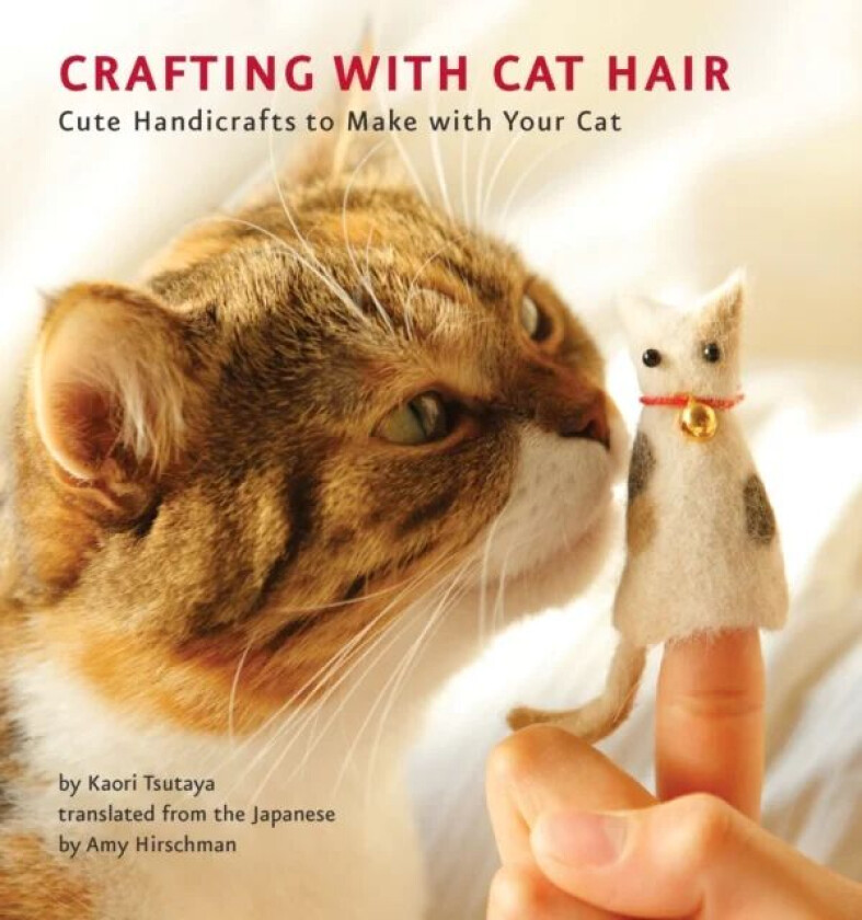 Crafting with Cat Hair av Kaori Tsutaya
