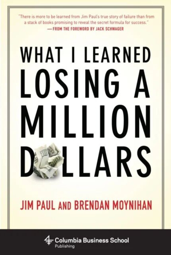 What I Learned Losing a Million Dollars av Jim Paul, Brendan Moynihan