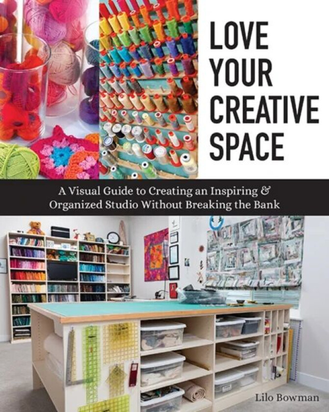Love Your Creative Space av Lilo Bowman