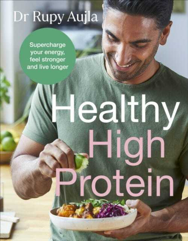 The Doctor’s Kitchen: Healthy High Protein Supercharge your energy, feel stronger and live longer