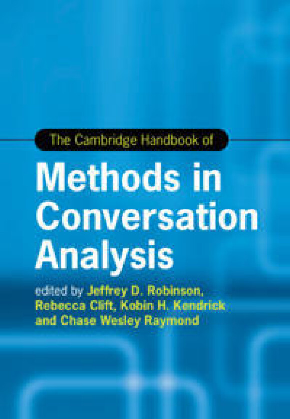 The Cambridge Handbook of Methods in Conversation Analysis