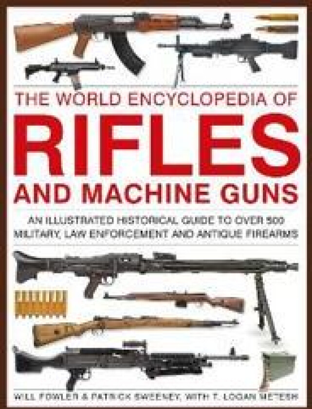 Rifles and Machine Guns, The World Encyclopedia of
