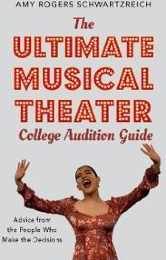 The Ultimate Musical Theater College Audition Guide