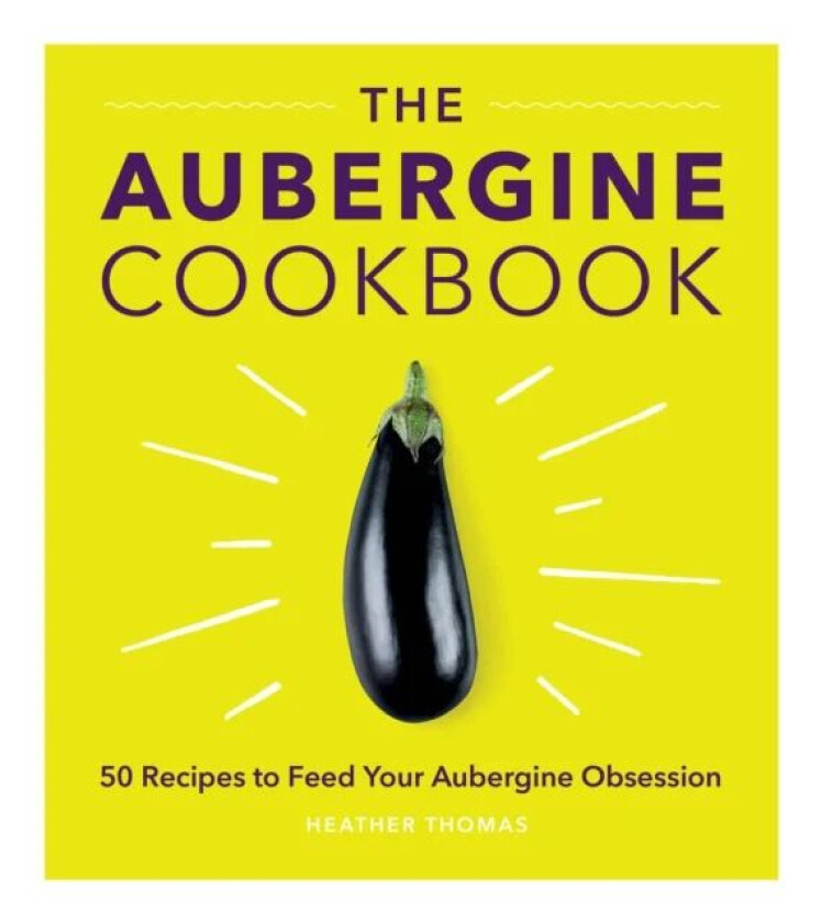 The Aubergine Cookbook av Heather Thomas