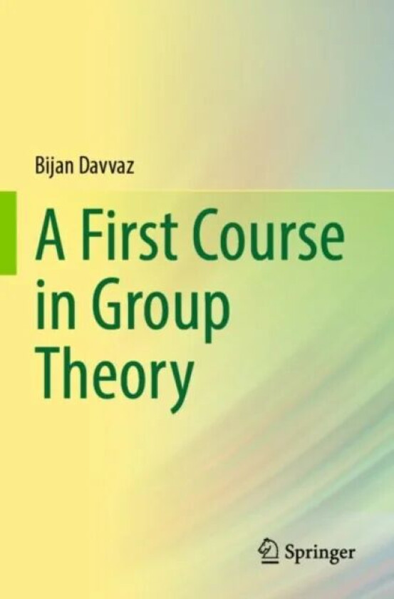 A First Course in Group Theory av Bijan Davvaz