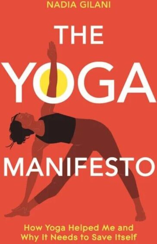 The Yoga Manifesto av Nadia Gilani