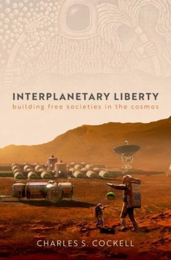 Interplanetary Liberty av Charles S. (Professor Professor Institu Cockell