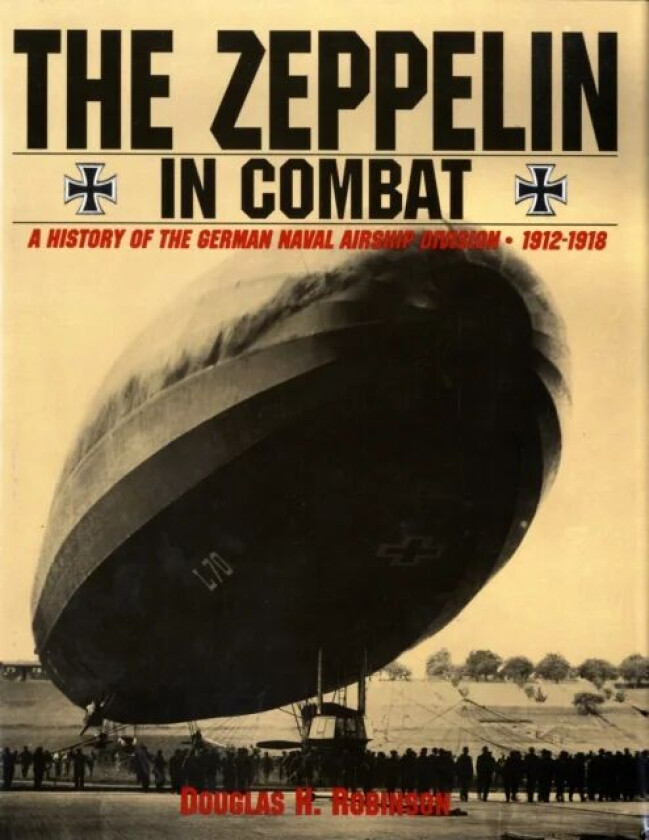 The Zeppelin in Combat av Douglas H. Robinson