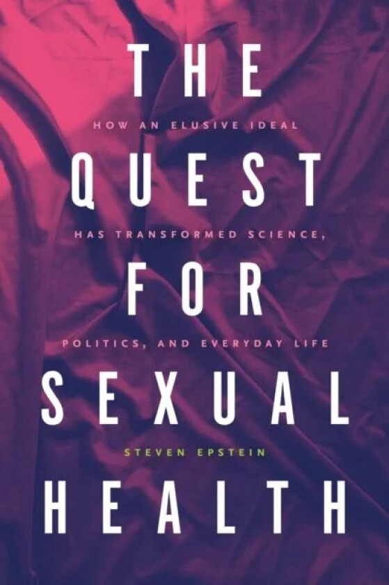 The Quest for Sexual Health av Steven G. Epstein