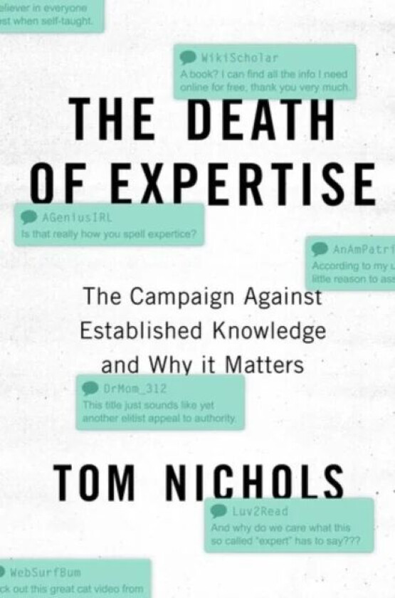 The Death of Expertise av Tom (Professor of National Security Affairs Professor of National Security Affairs US Naval War College) Nichols