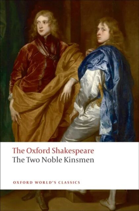 The Two Noble Kinsmen: The Oxford Shakespeare av William Shakespeare, John Fletcher