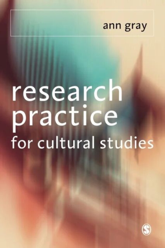 Research Practice for Cultural Studies av Ann Gray