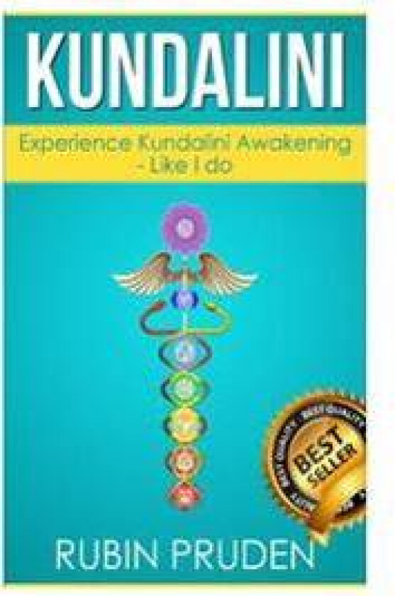 Kundalini: The Secret Steps to Experiencing Kundalini Awakening