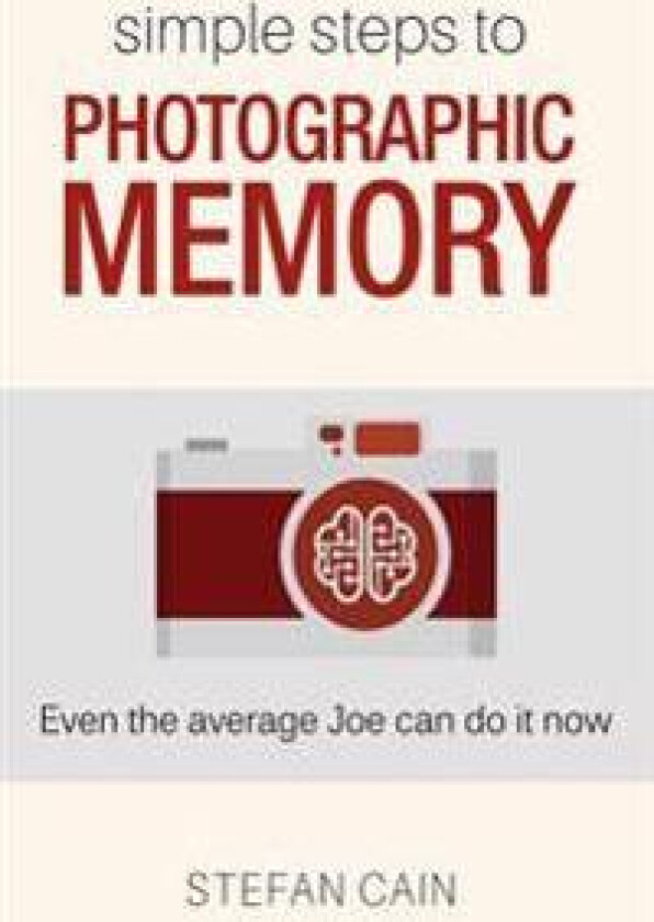 Simple Steps to Photographic Memory: Even the Average Joe Can Do It Now