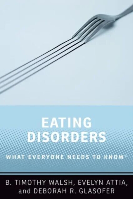 Eating Disorders av B. Timothy (William and Joy Ruane Professor of Pediatric Psychopharmacology in the Department of Psychiatry William and Joy Ruane