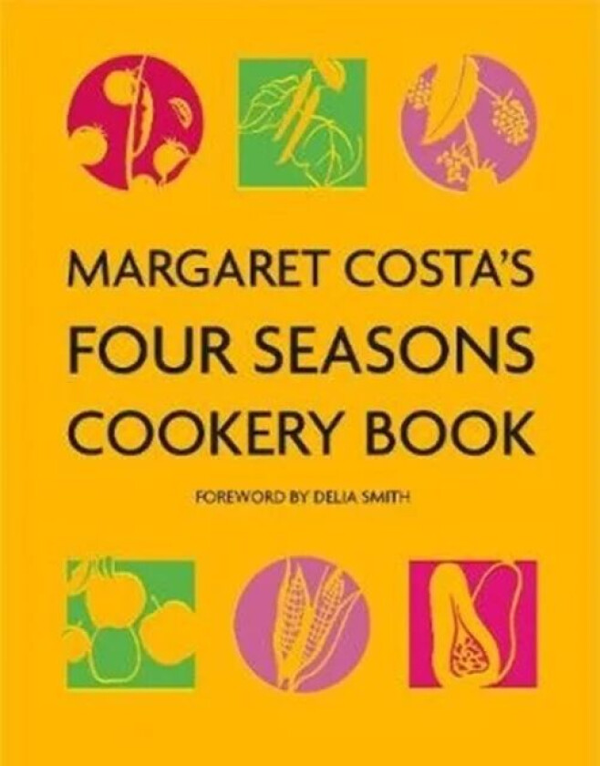 Margaret Costa's Four Seasons Cookery Book av Margaret Costa