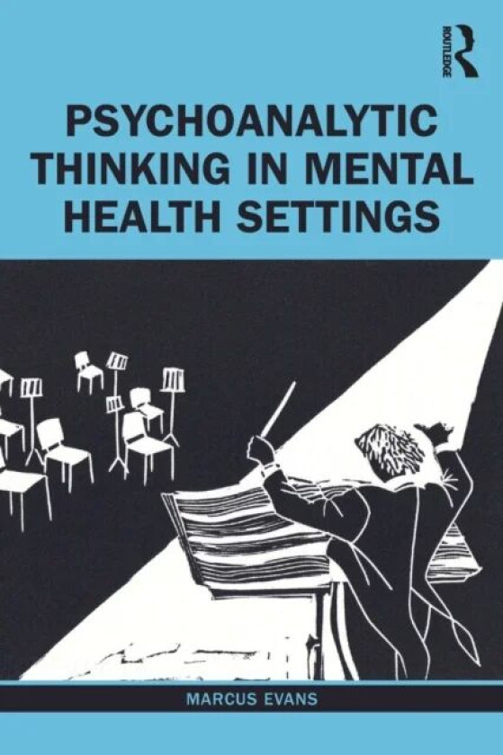 Psychoanalytic Thinking in Mental Health Settings av Marcus Evans