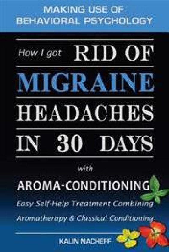 How I Got Rid of Migraine Headaches in 30 Days with Aroma-Conditioning