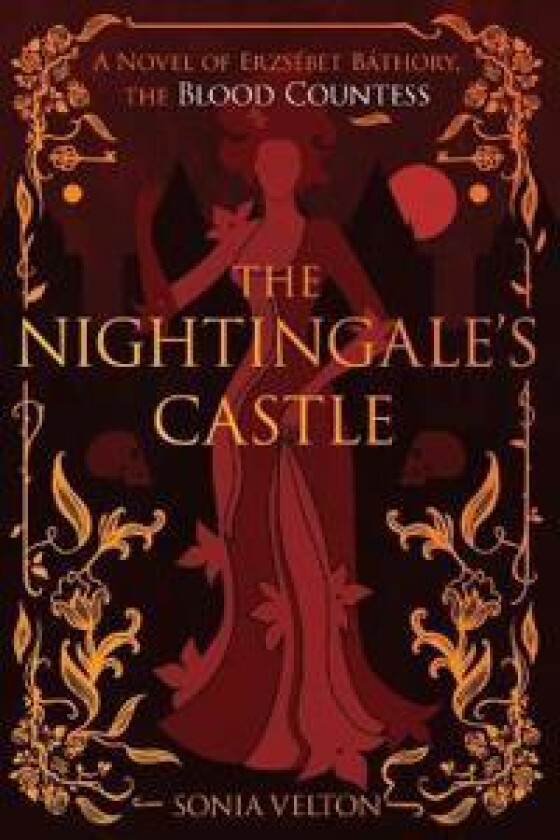 The Nightingale's Castle: A Novel of Erzsébet Báthory, the Blood Countess