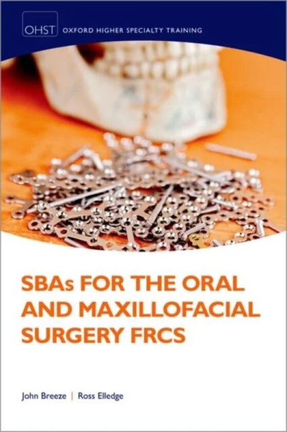 SBAs for the Oral and Maxillofacial Surgery FRCS av John (Consultant Maxillofacial Surgeon University Hospitals Birmingham NHS Foundation Trust Senior