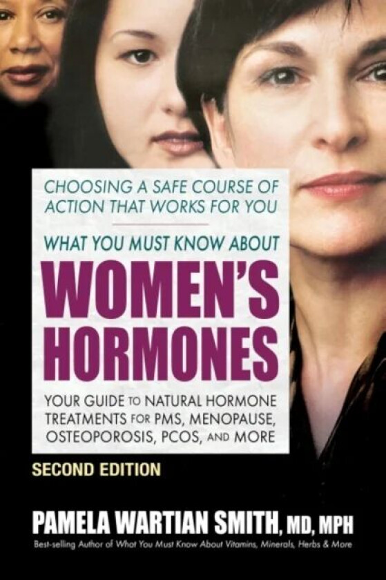 What You Must Know About Women's Hormones - Second Edition av Pamela Wartian (Pamela Wartian Smith) Smith