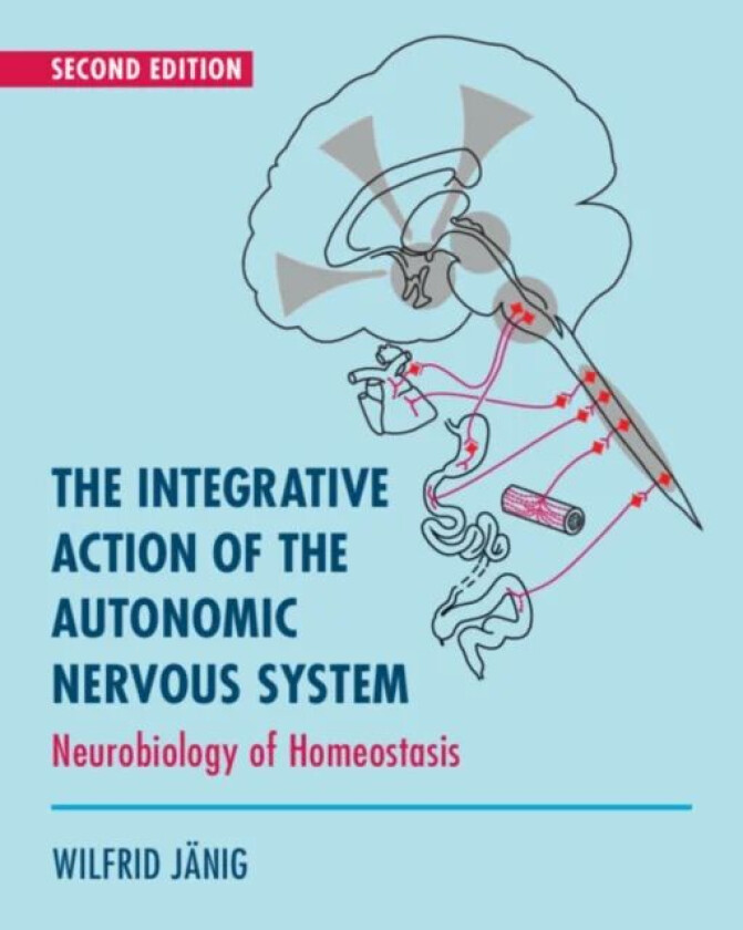 The Integrative Action of the Autonomic Nervous System av Wilfrid (Christian-Albrechts Universitat zu Kiel Germany) Janig