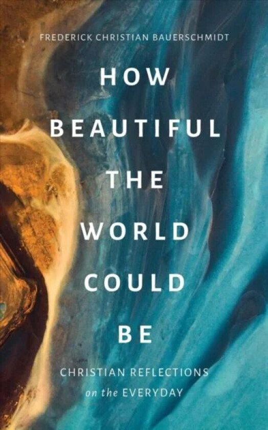 How Beautiful the World Could Be av Frederick Christian Bauerschmidt