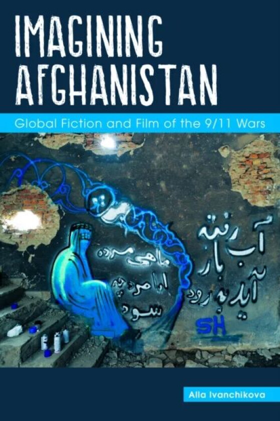 Imagining Afghanistan av Alla Ivanchikova