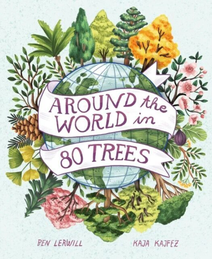 Around the World in 80 Trees av Ben Lerwill