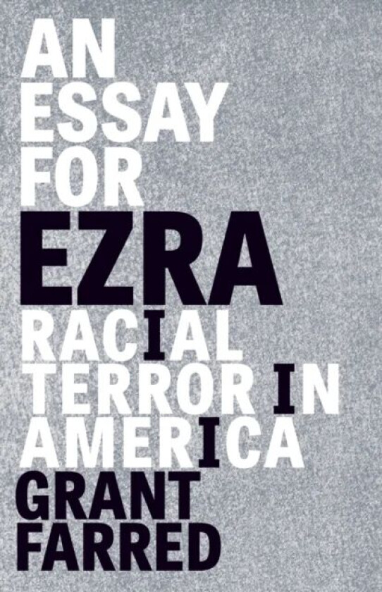 An Essay for Ezra av Grant Farred