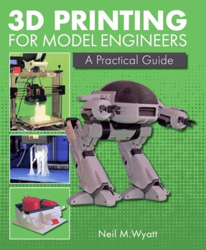 3D Printing for Model Engineers av Neil Wyatt
