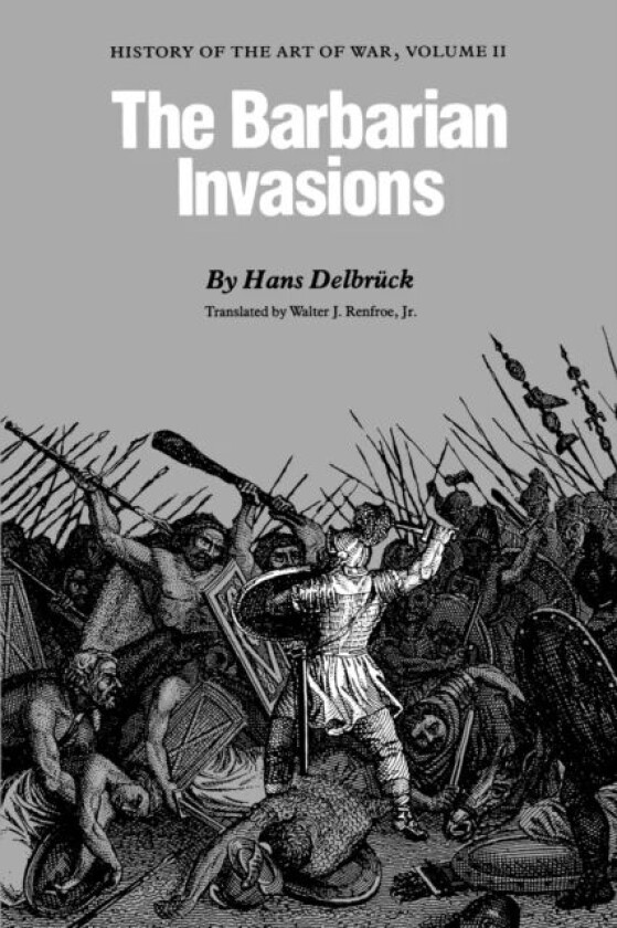 The Barbarian Invasions av Hans Delbruck