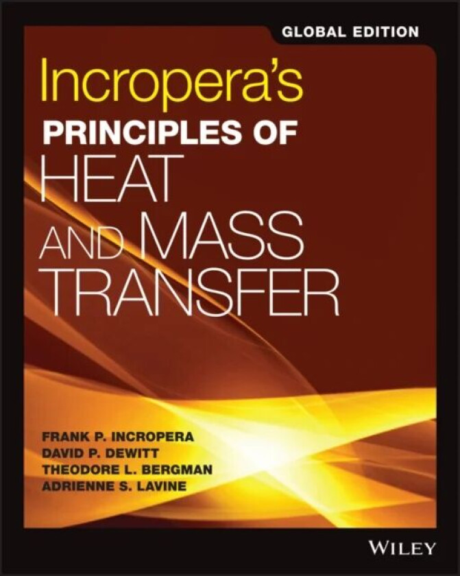 Incropera's Principles of Heat and Mass Transfer av Theodore L. Bergman, Adrienne S. Lavine, Incrope