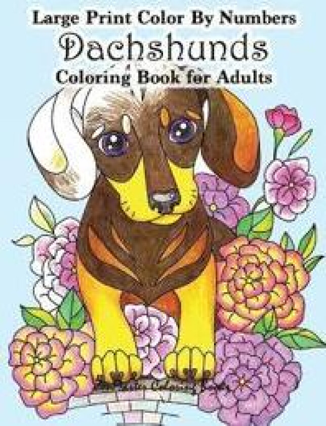Large Print Color By Numbers Dachshunds Adult Coloring Book