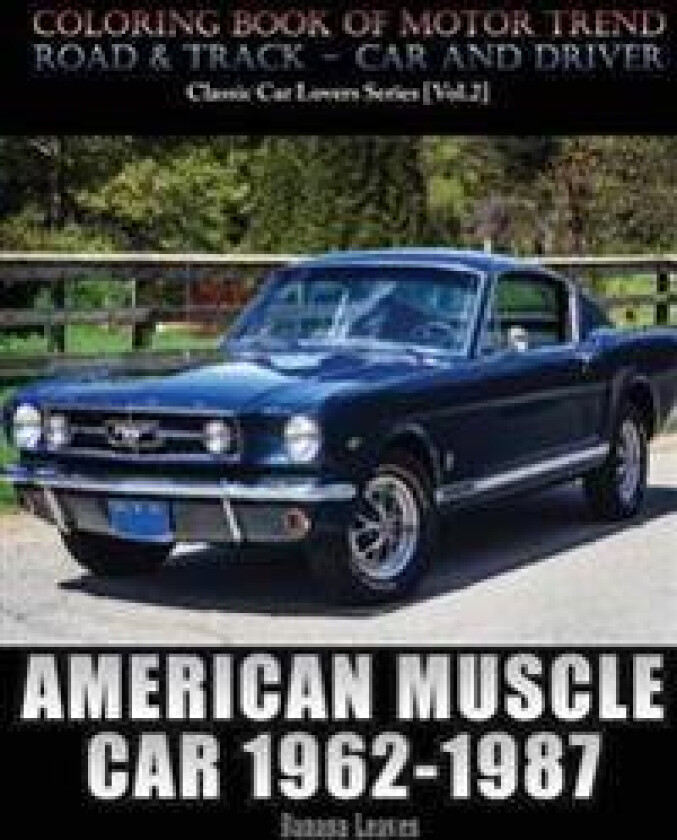 American Muscle Car 1962-1987: Automobile Lovers Collection Grayscale Coloring Books Vol 2: Coloring Book of Luxury High Performance Classic Car Seri