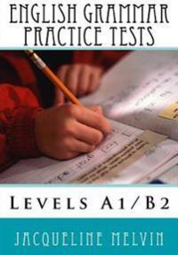 English Grammar Practice Tests: Levels A1/B2