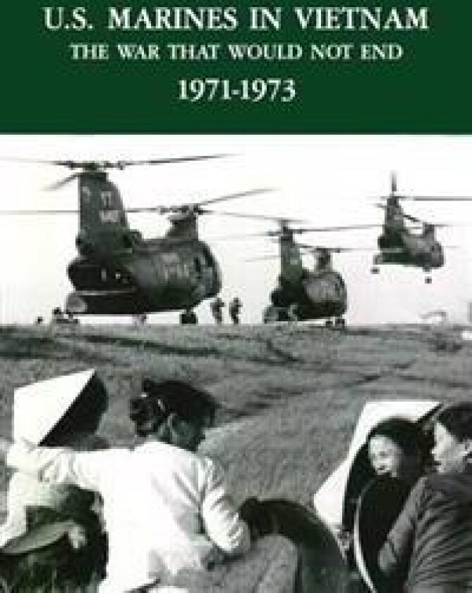 U.S. Marines in Vietnam: The War That Would Not End - 1971-1973