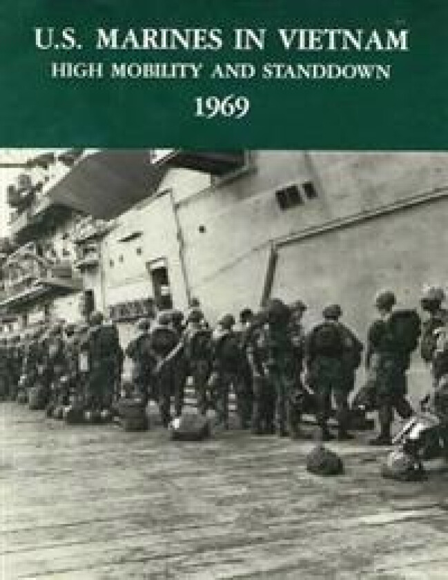 U.S. Marines in Vietnam: High Mobility and Standdown - 1969