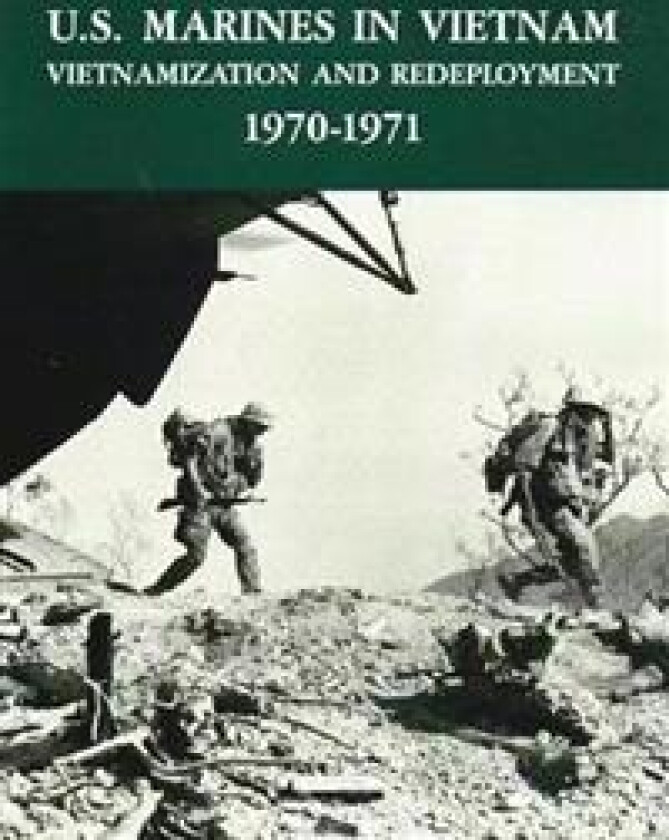 U.S. Marines in Vietnam: Vietnamization and Redeployment - 1970-1971