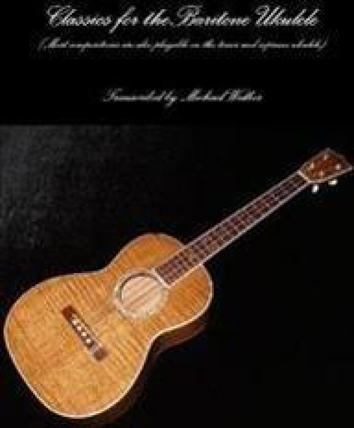 Classics for the Baritone Ukulele