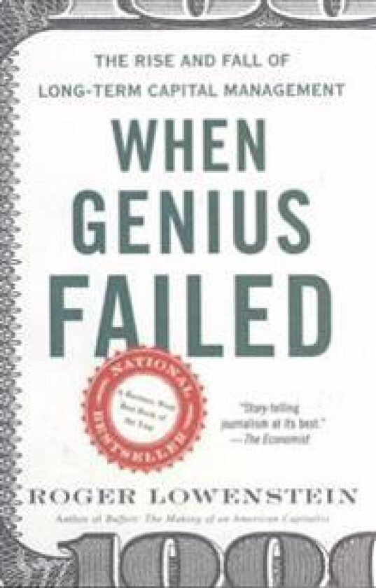 When Genius Failed: The Rise and Fall of Long-Term Capital Management