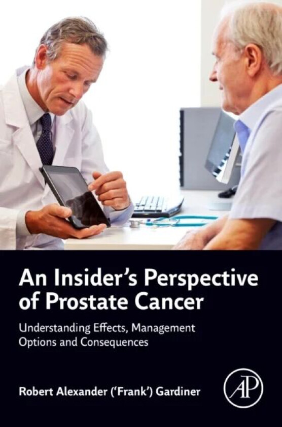 An Insider's Perspective of Prostate Cancer av Robert Alexander ('Frank') (Emeritus Pro Gardiner